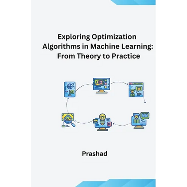 Optimization Algorithms for Machine Learning: Theory and Practice