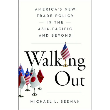 Walking Out: America's New Trade Policy in the Asia-Pacific and Beyond