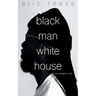 Black Man White House: The Struggle is Real