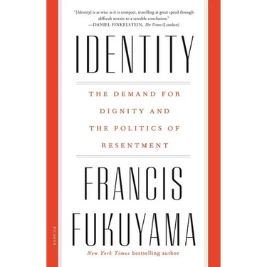 Identity: The Demand for Dignity and the Politics of Resentment