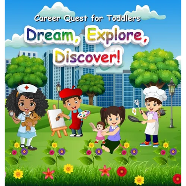 Career Quest for Toddlers: Dream, Explore, Discover!