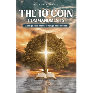 The 10 Coin Commandments: Change Your Mind, Change Your Money