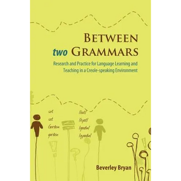 Between Two Grammars: Research and Practice for Language Learning and Teaching in a Creole-Speaking Environment