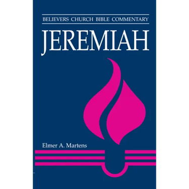 Jeremiah: Believers Church Bible Commentary