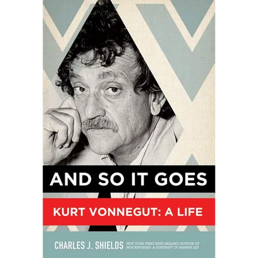 And So It Goes: Kurt Vonnegut: A Life