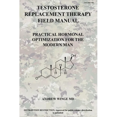 Fm-Trt-001: Testosterone Replacement Therapy Field Manual: Practical Hormonal Optimization for the Modern Man