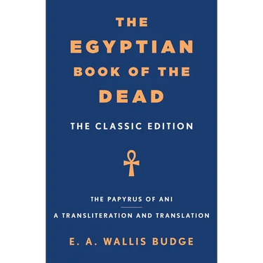 The Egyptian Book of the Dead: The Classic Edition