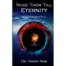 Nuke Them Till Eternity: An Autobiographical Novel
