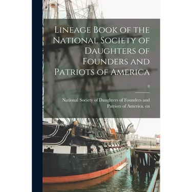 Lineage Book of the National Society of Daughters of Founders and Patriots of America; 8
