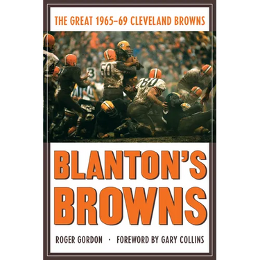Blanton's Browns: The Great 1965-69 Cleveland Browns