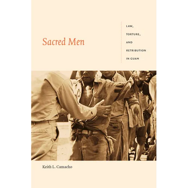 Sacred Men: Law, Torture, and Retribution in Guam