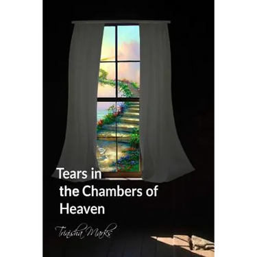 Tears in the Chambers of Heaven