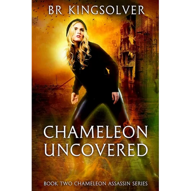 Chameleon Uncovered: Book 2 of the Chameleon Assassin Series