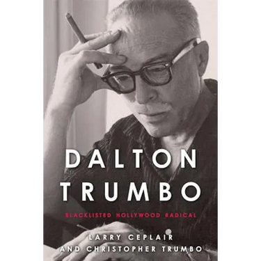 Dalton Trumbo: Blacklisted Hollywood Radical