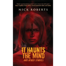 It Haunts the Mind: And Other Stories