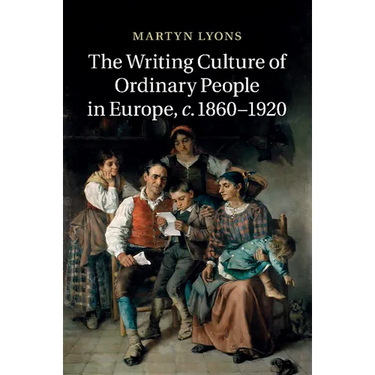 The Writing Culture of Ordinary People in Europe, C.1860 1920