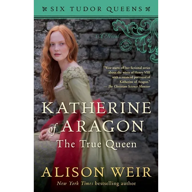Katherine of Aragon, the True Queen