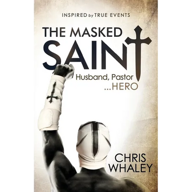 The Masked Saint: Husband, Pastor, Hero