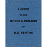 A Guide to the works and remains of Benjamin Wills Newton