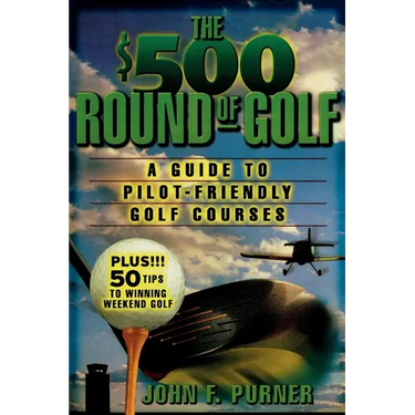 The $500 Round of Golf: A Guide to Pilot-Friendly Golf Courses