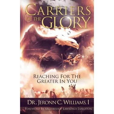 Carriers of the Glory: Reaching for the Greater in You