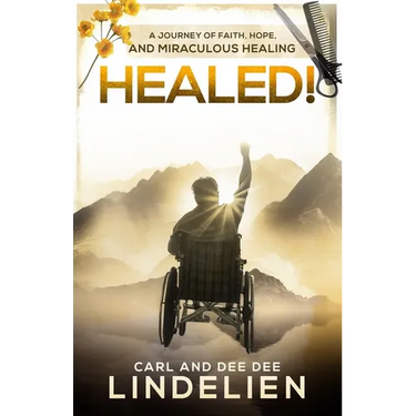 Healed!: A Journey of Faith, Hope, and Miraculous Healing