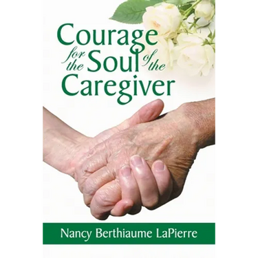 Courage for the Soul of the Caregiver