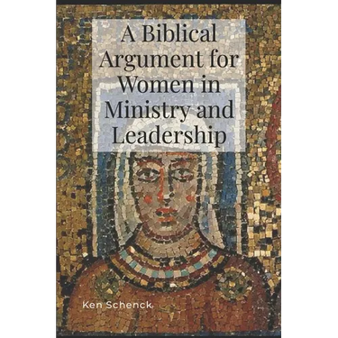 A Biblical Argument for Women in Ministry and Leadership