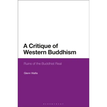 A Critique of Western Buddhism: Ruins of the Buddhist Real