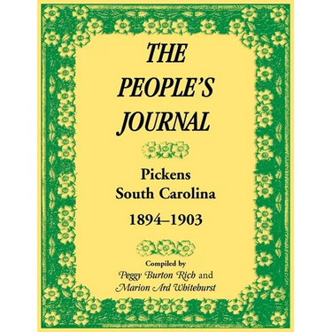 The People's Journal, Pickens, South Carolina, 1894-1903: Historical and Genealogical Abstracts