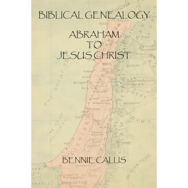 Biblical Genealogy Abraham to Jesus Christ