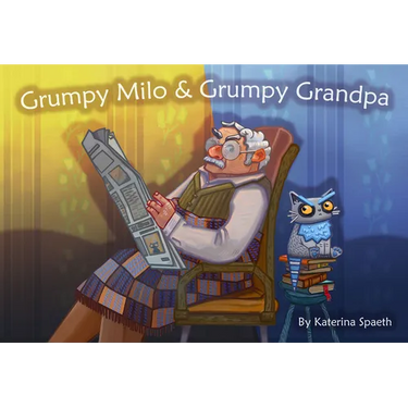 Grumpy Milo & Grumpy Grandpa