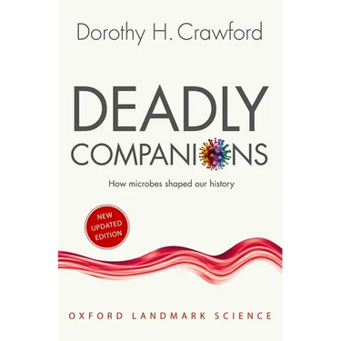 Deadly Companions: How Microbes Shaped Our History