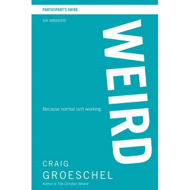 A Weird Bible Study Participant's Guide: Because Normal Isn't Working