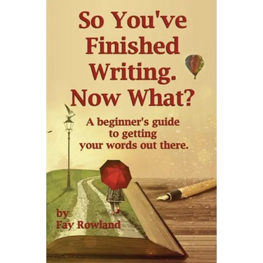 So You've Finished Writing. Now What?