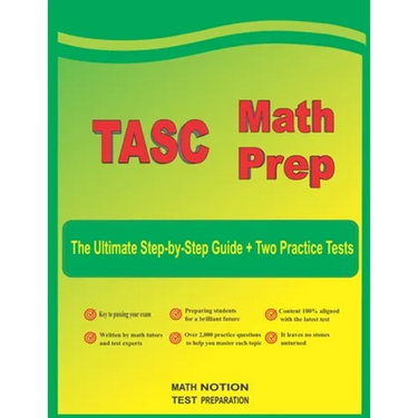 TASC Math Prep: The Ultimate Step by Step Guide Plus Two Full-Length TASC Practice Tests