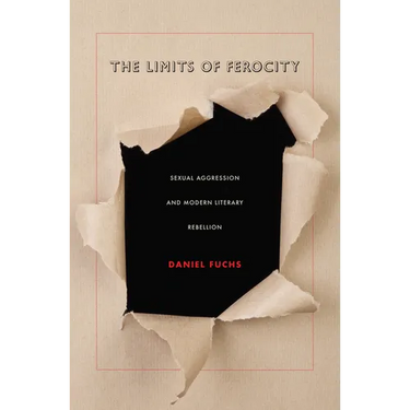 The Limits of Ferocity: Sexual Aggression and Modern Literary Rebellion
