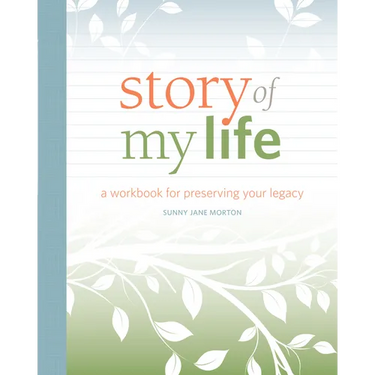 Story of My Life: A Workbook for Preserving Your Legacy