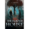 The Foster House: A Paranormal Thriller