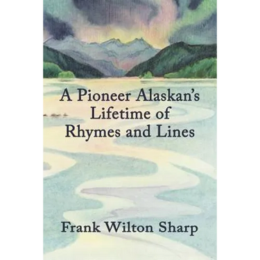 A Pioneer Alaskan's Lifetime of Rhymes and Lines