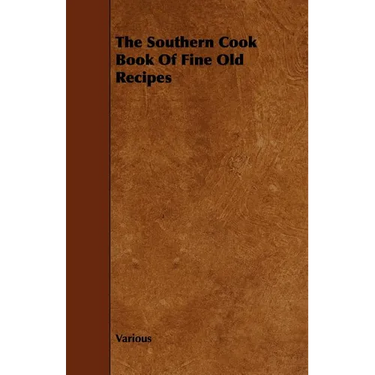 The Southern Cook Book of Fine Old Recipes
