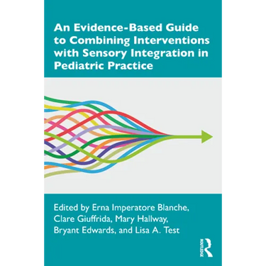 An Evidence-Based Guide to Combining Interventions with Sensory Integration in Pediatric Practice