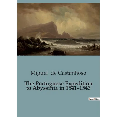 The Portuguese Expedition to Abyssinia in 1541-1543