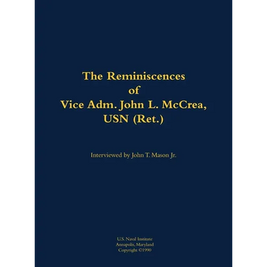 The Reminiscences of Vice Adm. John L. McCrea, USN (Ret.): 1891-1990