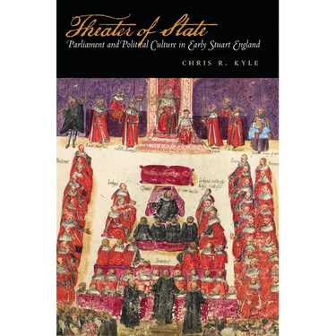 Theater of State: Parliament and Political Culture in Early Stuart England