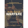 Business Warfare: A framework for business strategy based on Clausewitz, Sun Tzu, Foch and Machiavelli