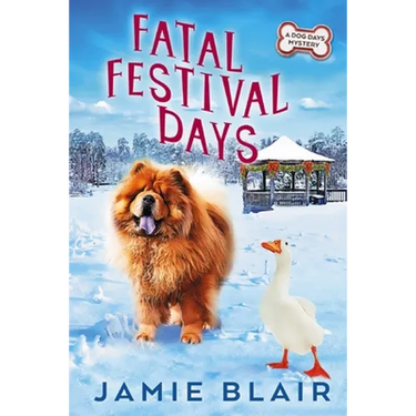 Fatal Festival Days: Dog Days Mystery #3, A humorous cozy mystery