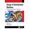 Design of Hydrodynamic Machines: Pumps and Hydro-Turbines