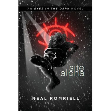 Site Alpha: Eyes in the Dark Book One
