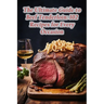The Ultimate Guide to Beef Tenderloin: 102 Recipes for Every Occasion